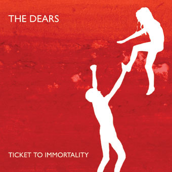 The Dears - Ticket to Immortality