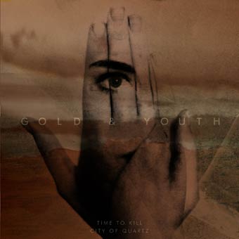 Gold and Youth - Time To Kill / City of Quartz