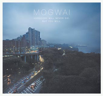 Mogwai - Hardcore Will Never Die, But You Will 